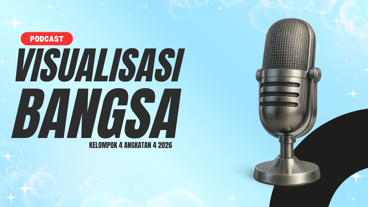 Podcast Visualisasi Kebangsaan Kelompok 4 Ak 4