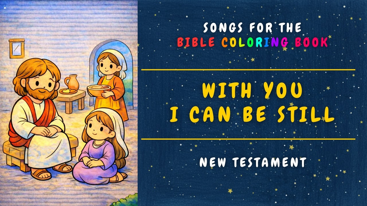 With You I Can Be Still - A gentle and modern children’s song about Mary and Martha