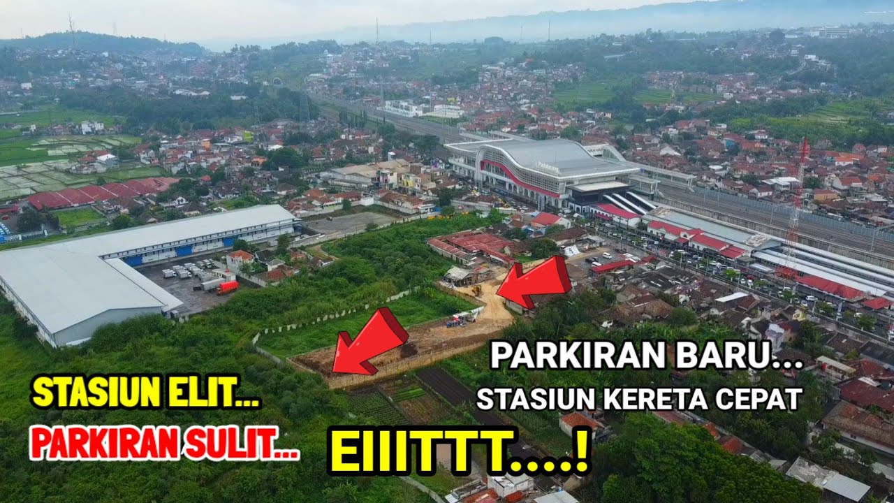 STASIUN ELIT, PARKIRAN SULIT...Inilah Parkiran Baru STASIUN KERETA CEPAT Padalarang