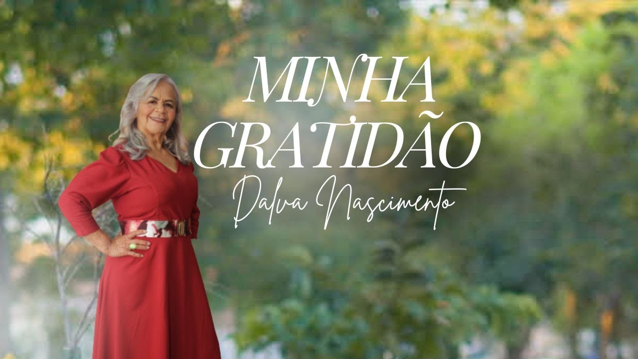 Dalva Nascimento | Minha Gratidão | Clipe Oficial #cantoradalvanascimento #musicagospel