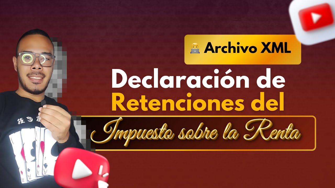 🔥 Cómo preparar el archivo XML para la declaración mensual de retención del impuesto sobre la renta
