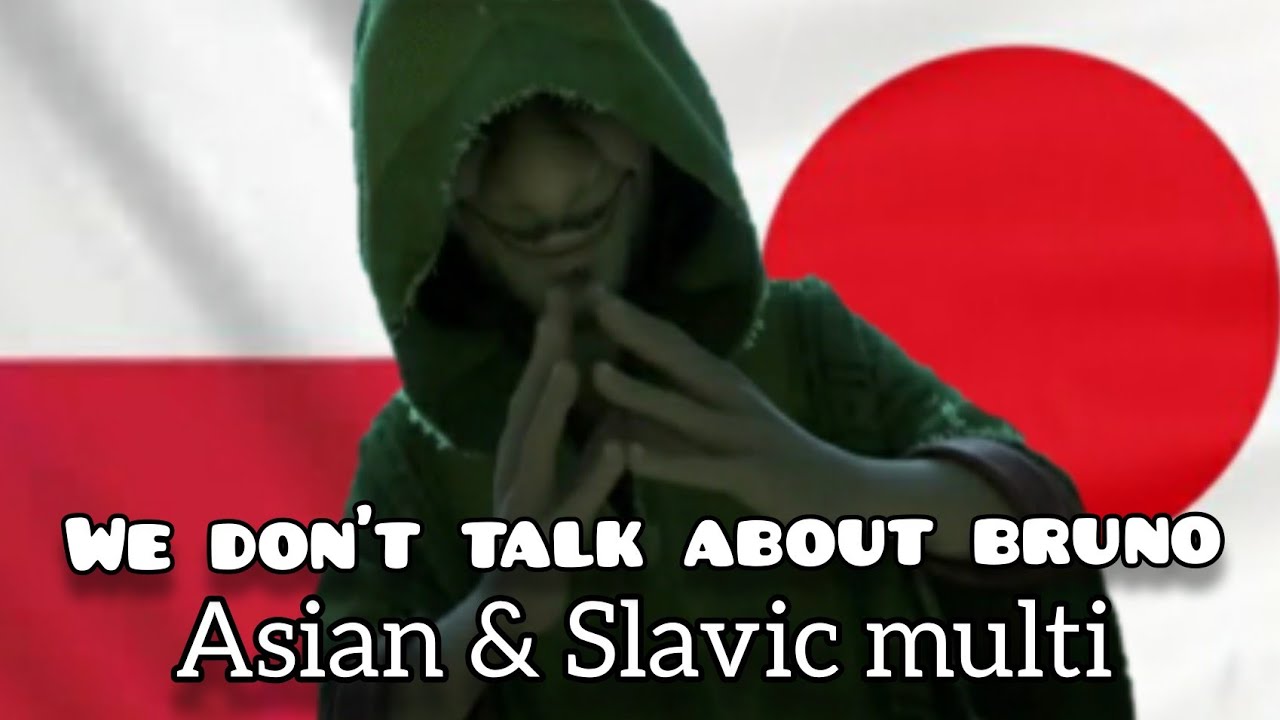We don't talk about bruno slavic-asian  multilanguage