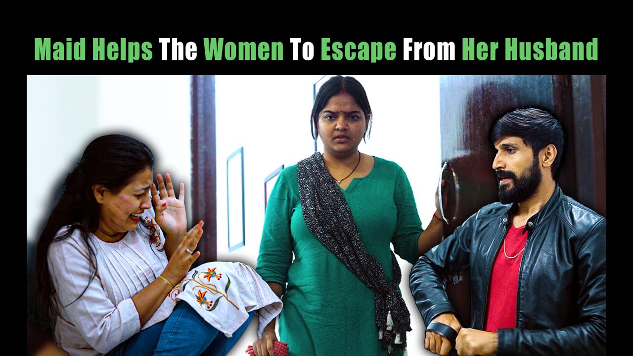 Maid Helps The Women To Escape From Her Husband