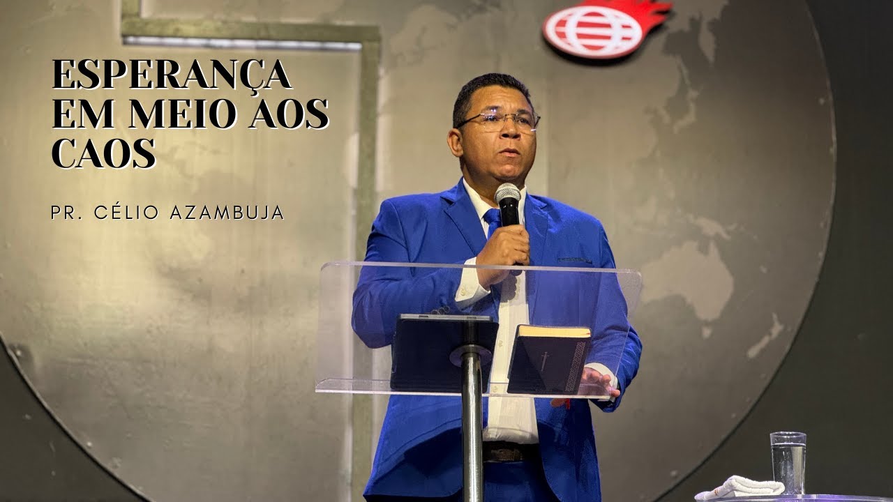 ESPERANÇA EM MEIO AO CAOS - PR. CÉLIO AZAMBUJA