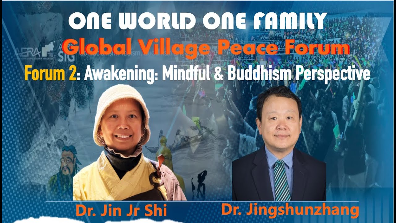 Global Village Forum 2: Awakening: Mindful & Buddhism Perspective, Jin Jr Shi, Jingshun Zhang