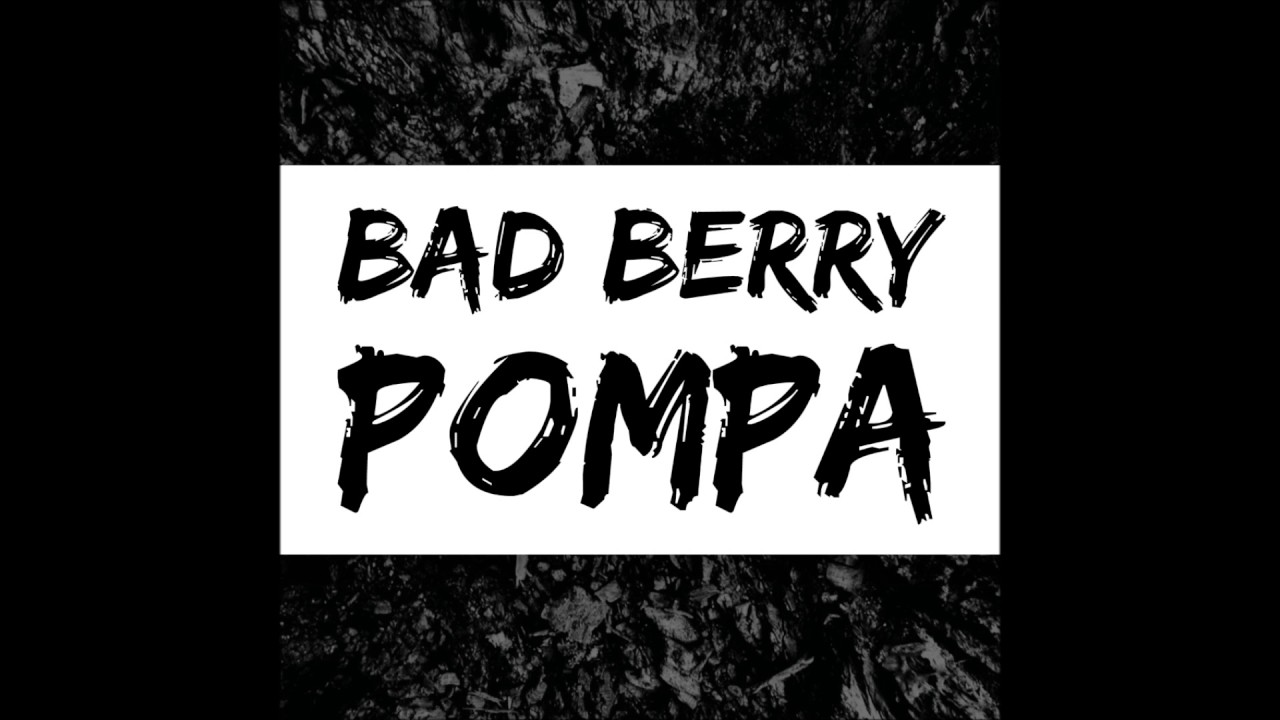 Bad Berry - Pompa
