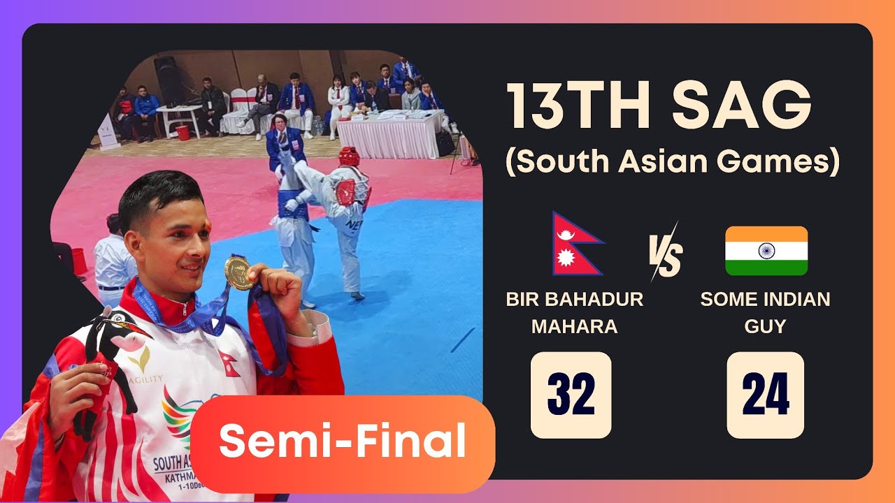 Bir Bdr Mahara 🇳🇵 Vs 🇮🇳 India | 68 K.G. Semi-final | 13th South Asian Games |१३वौ साग तेक्वान्दो
