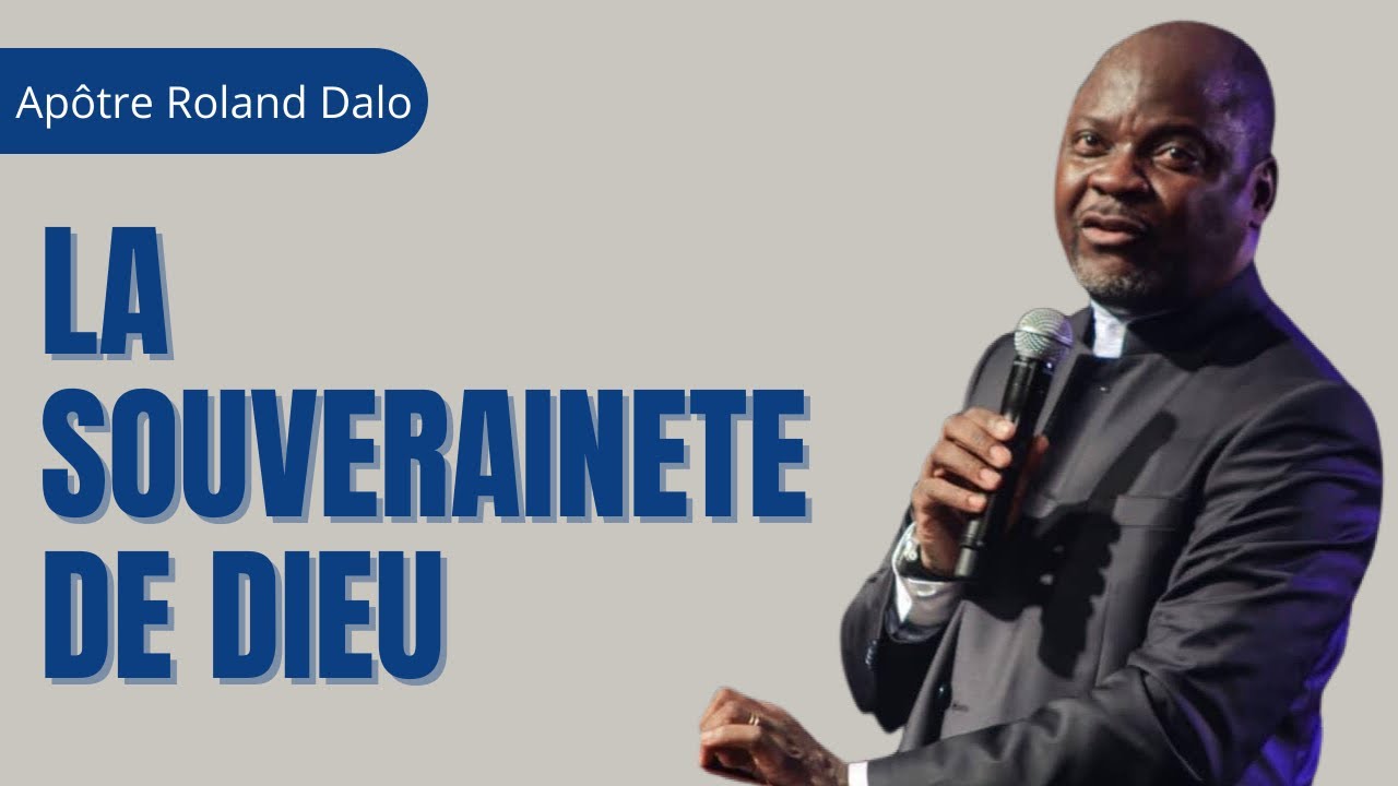 LA SOUVERAINETE DE DIEU.     Apôtre Roland DALO