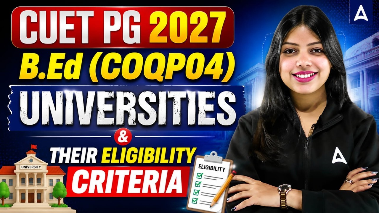 CUET PG B.Ed COQP04 Eligibility 2027 | Universities, Criteria & Admission Process