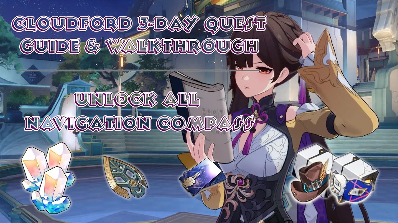 Cloudford 3-Day Quest (Navigation Compass) | Guide and Walkthrough | Honkai: Star Rail