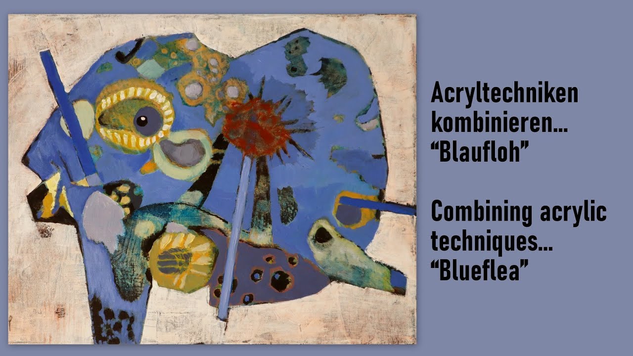 Acryltechniken kombinieren, Blaufloh, Combining acrylic techniques, Blueflea, spielerisch, playful,