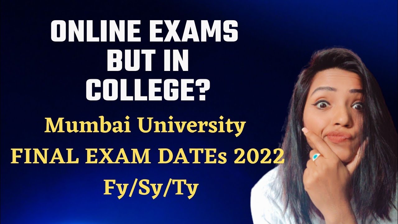MUMBAI UNIVERSITY FINAL EXAM 2022 DATES FOR FY/SY/TY | WILL ONLINE EXAMS BE HELD IN COLLEGE?