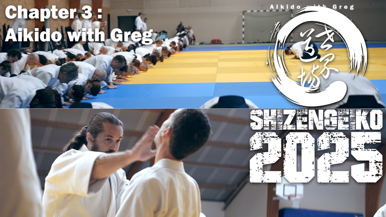Shizengeiko 2025 - Chapitre 3 : Aikido with Greg Habert