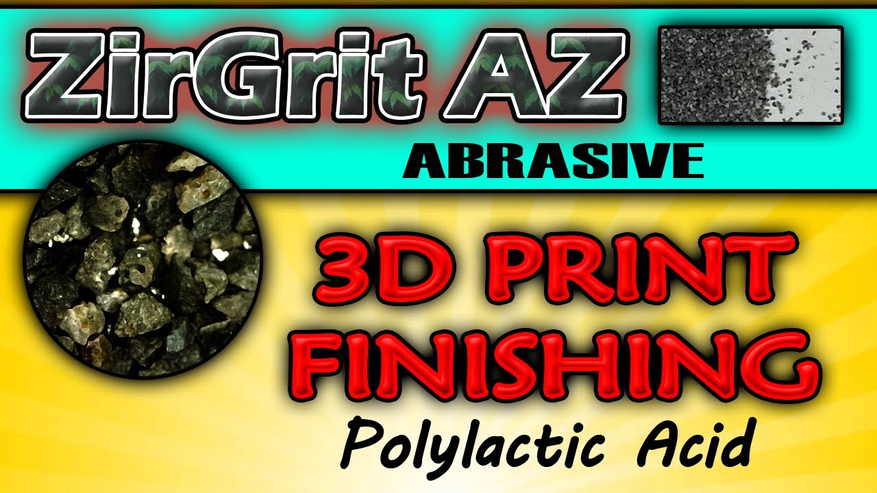Smoothing 3D PLA Print with ZirGrit AZ Abrasive - Sandblasting for Additive Manufacturing