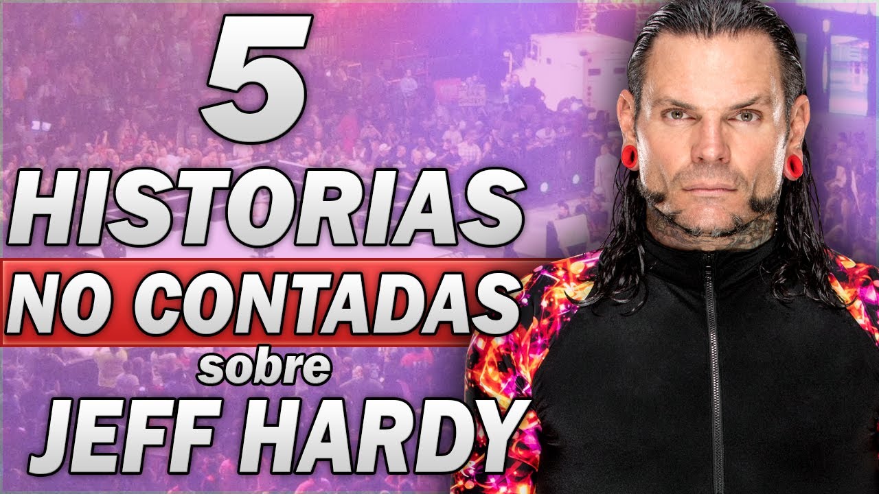 5 HISTORIAS NO CONTADAS SOBRE JEFF HARDY *El Enigma de WWE
