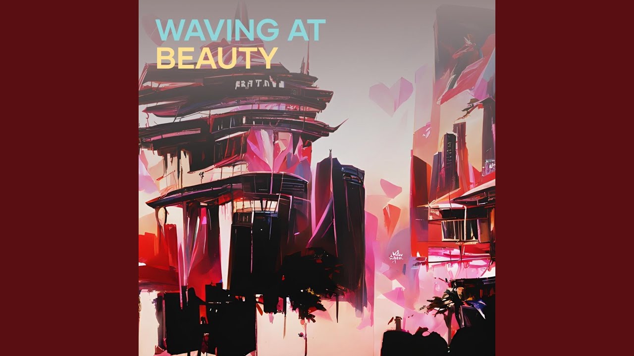 Waving at Beauty