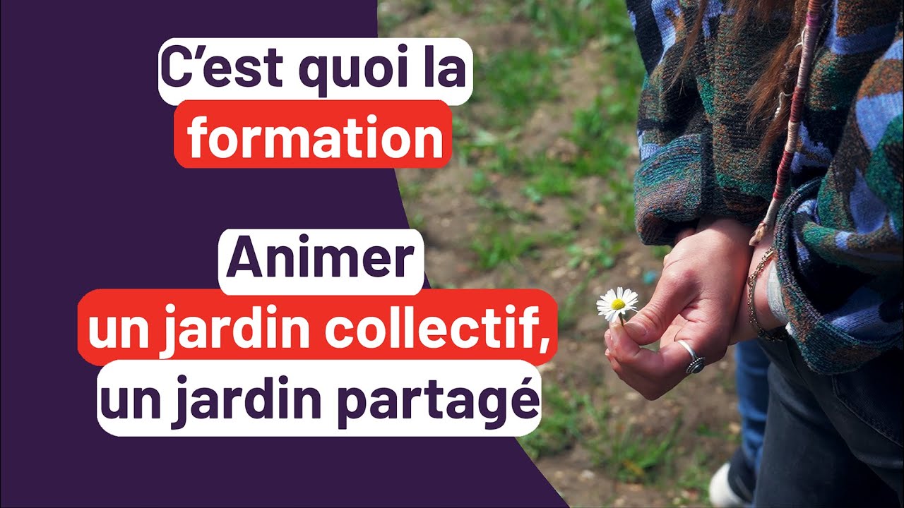 C'est quoi la formation - Animer un jardin collectif, un jardin partagé