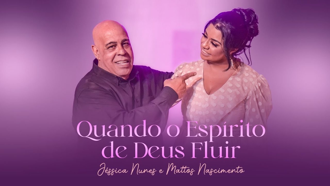 Jéssica Nunes - Quando o Espírito de Deus Fluir | Feat @MattosNascimentooficial(Clipe Oficial)