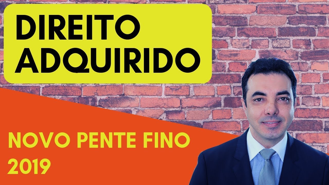 Existe Direito Adquirido no Pente Fino 2019?