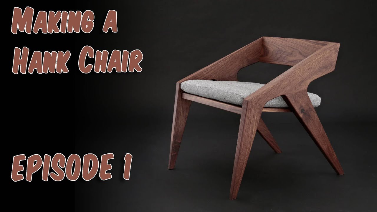 Making a Hank Chair episode 1