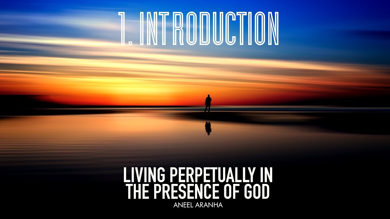 Part 1 | Session 1 | Living Perpetually In The Presence Of God | Introduction