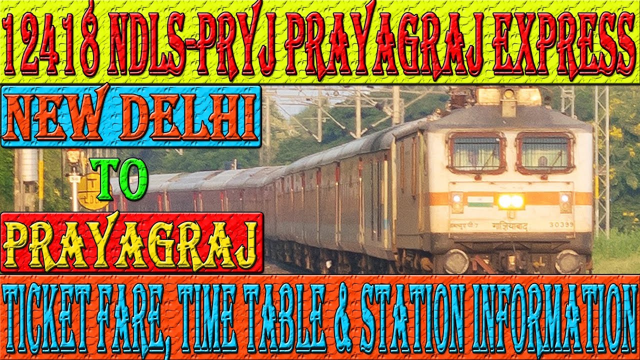 12418 New Delhi to Prayagraj JN | Prayagraj Express | Ticket Fare, Time Table & Station Info&hellip;