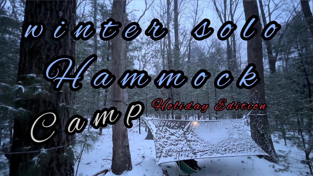 Winter Solo Hammock Camping/ Holiday Edition