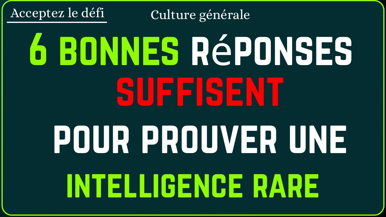 🧠 6 bonnes réponses suffisent pour prouver une intelligence rare | CulturIQ