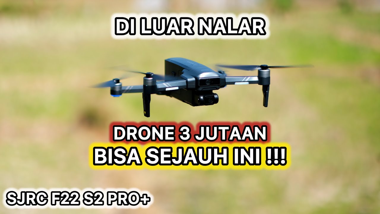 JAUH BANGET HAMPIR 5 km !!! TES JARAK DRONE SJRC F22 S2 PRO+