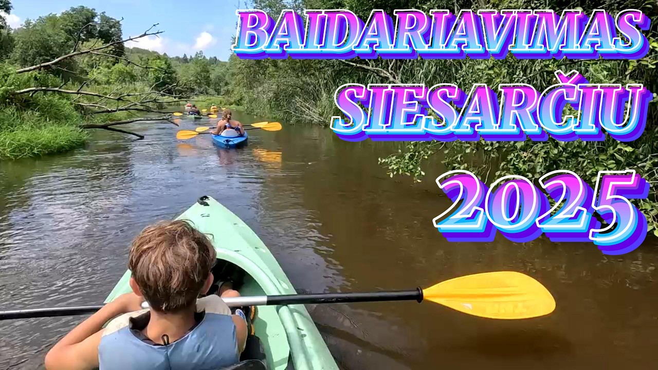 Baidarėmis Siesarčio upe. [4K] 2025_07_27