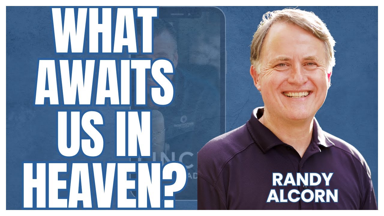 Randy Alcorn on What Heaven Will Be Like | Episode 205