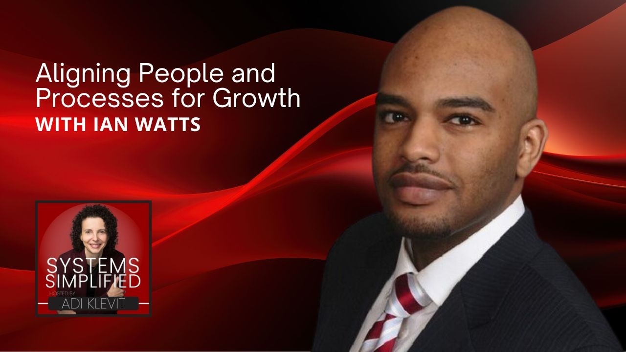 Aligning People and Processes for Growth With Ian Watts
