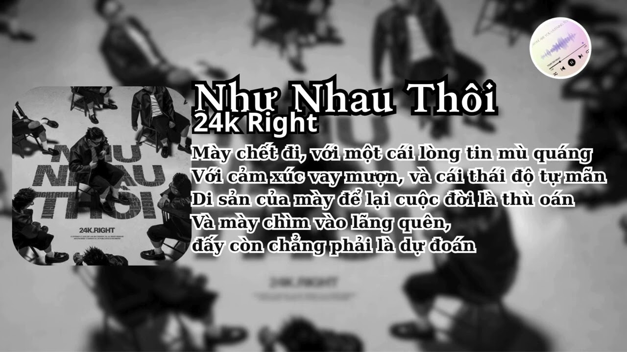 NHƯ NHAU TH&Ocirc;I | 24k.Right | [VIDEO LYRICS] | TRAMAMNHAC