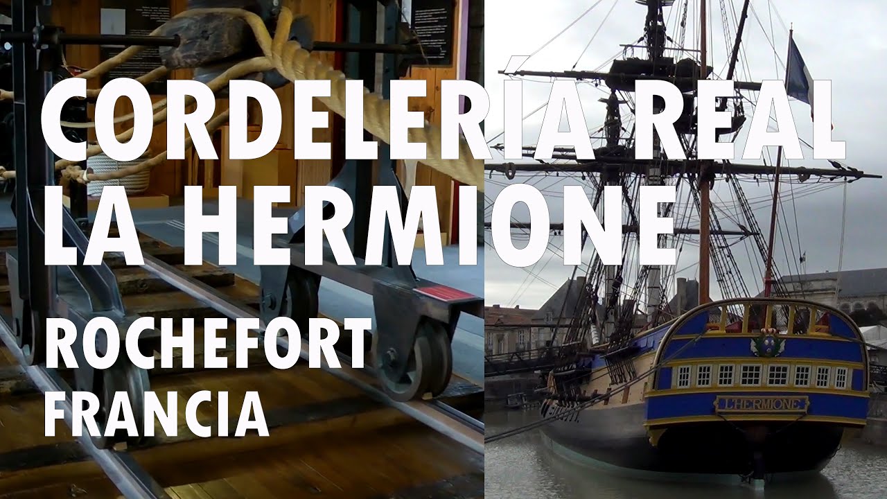 Cordelería Real y la Hermione - Rochefort (Francia).