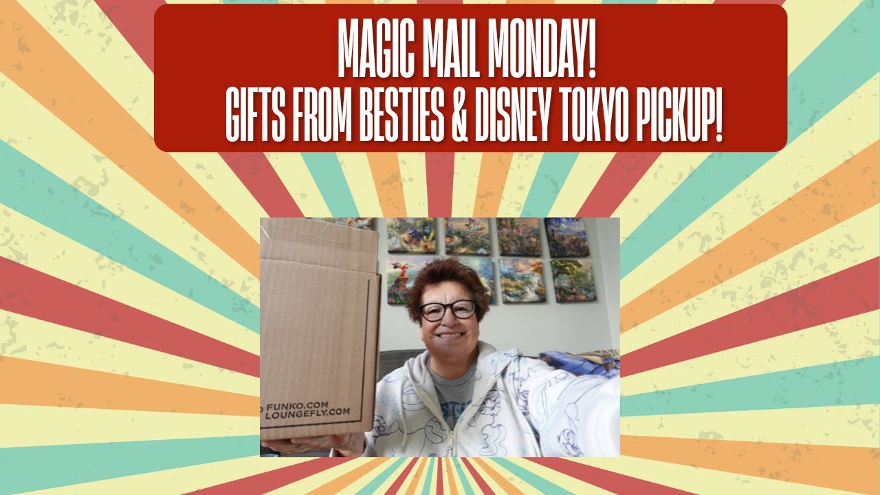 Magic Mail Monday! Gifts from Besties & Disney Tokyo Pickup!