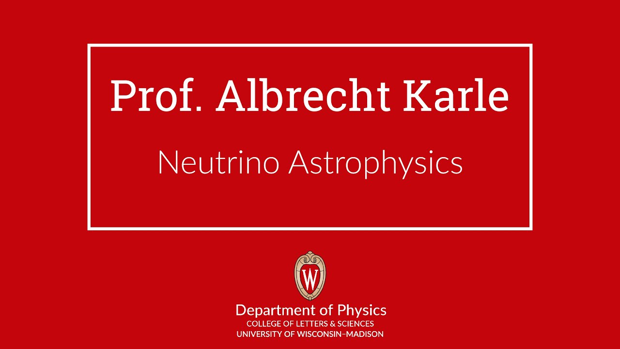 Albrecht Karle &mdash; Neutrino Astrophysics