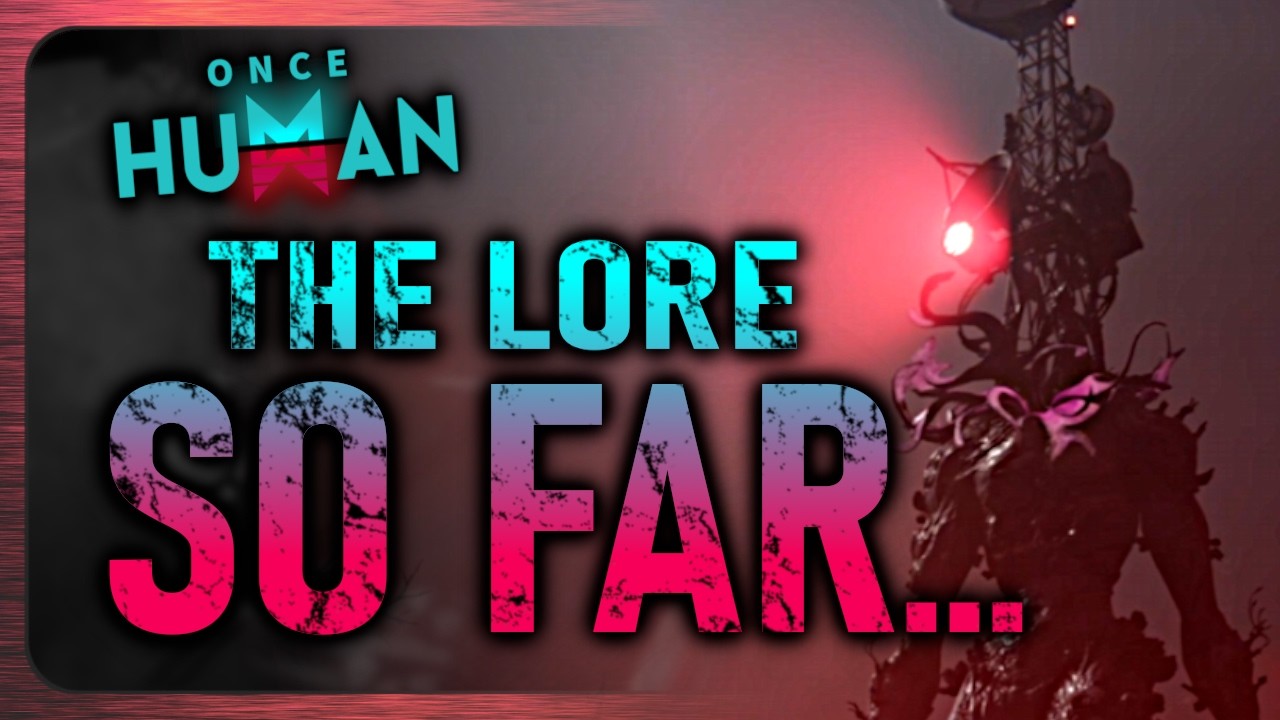 The COMPLETE Lore of Once Human | Once Human Lore