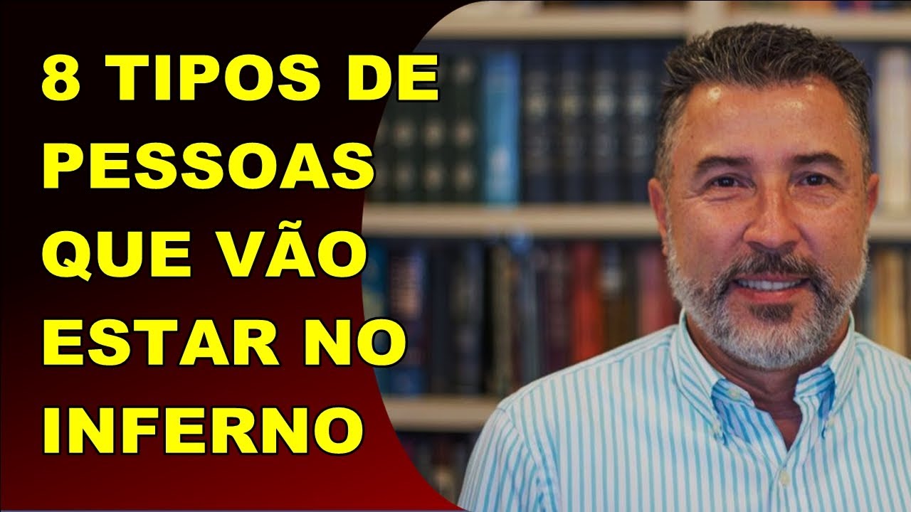 PR SILLAS CAMPOS | 8 TIPOS DE PESSOAS QUE VÃO ESTAR NO INFERNO
