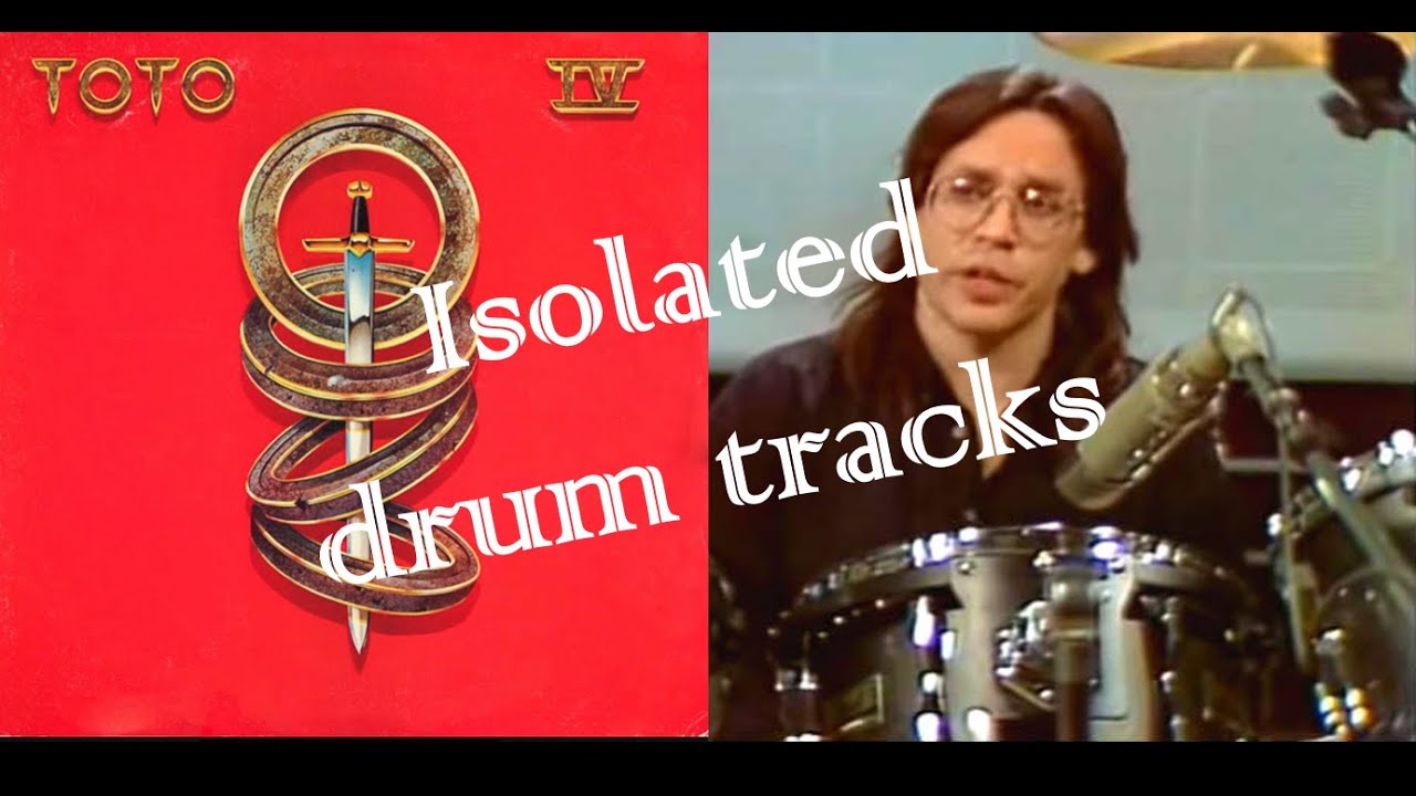 Isolated drum tracks of TOTO IV (TOTO 4th album)