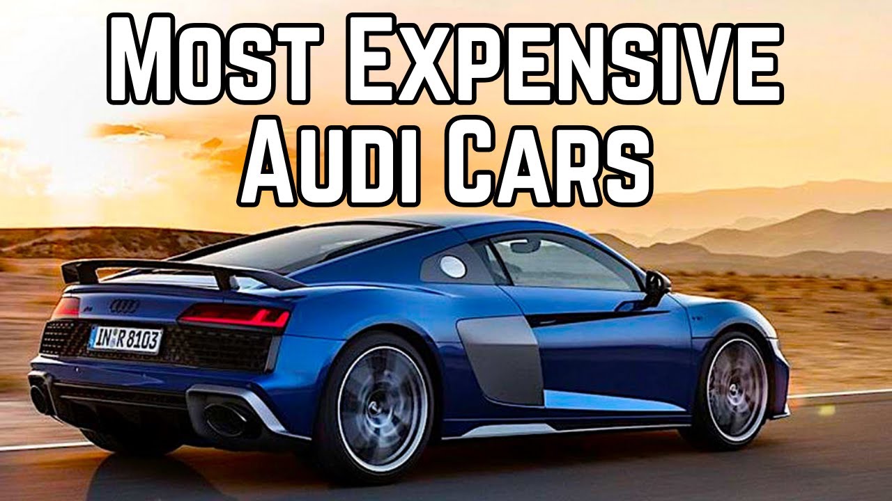 Audi's Ultimate Luxury: Top 10 Most Expensive Cars in the World Audi 2023