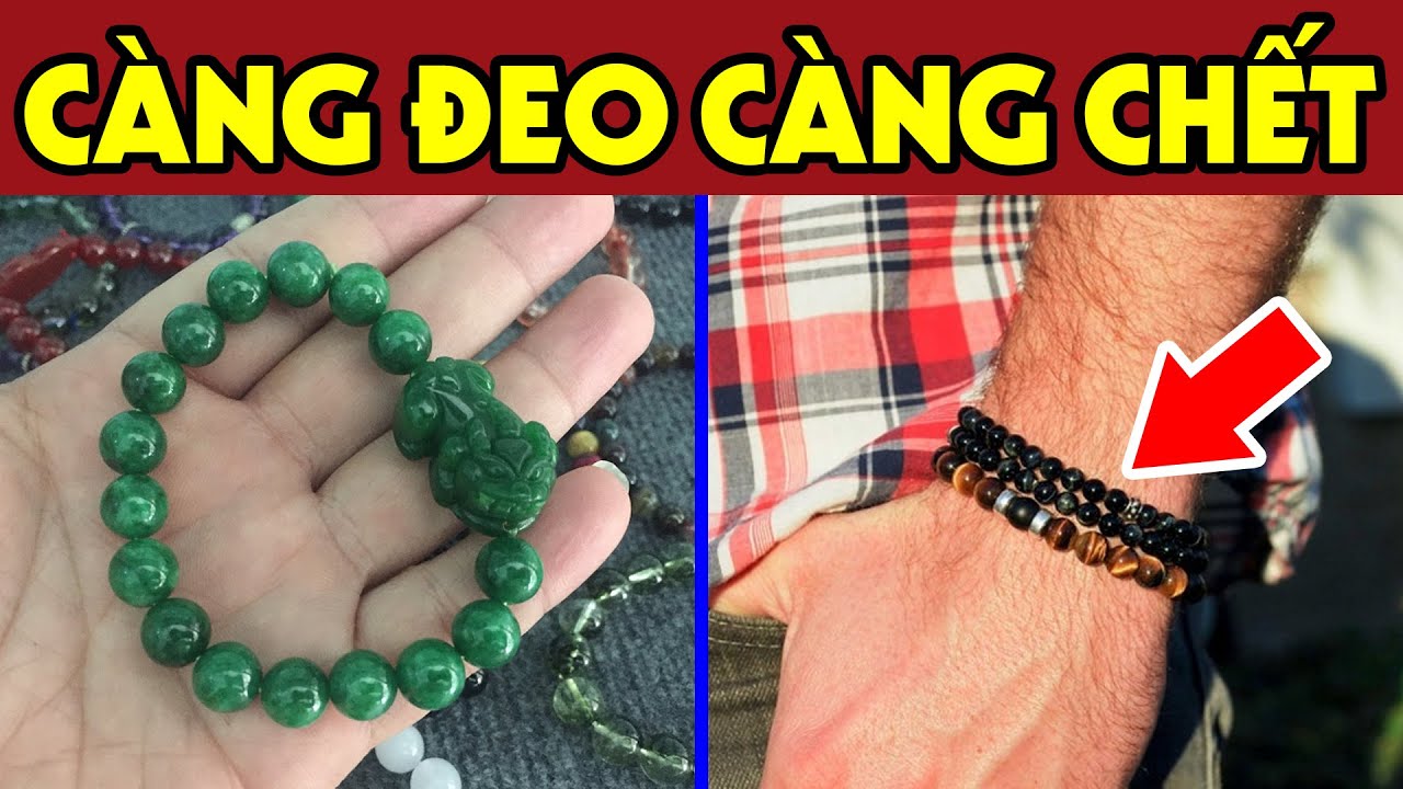 Tuyệt Đối CẤM ĐEO VÒNG PHONG THỦY Nếu Chưa Biết Điều Cấm Kỵ Này Kẻo Tiền Mất Tật Mang