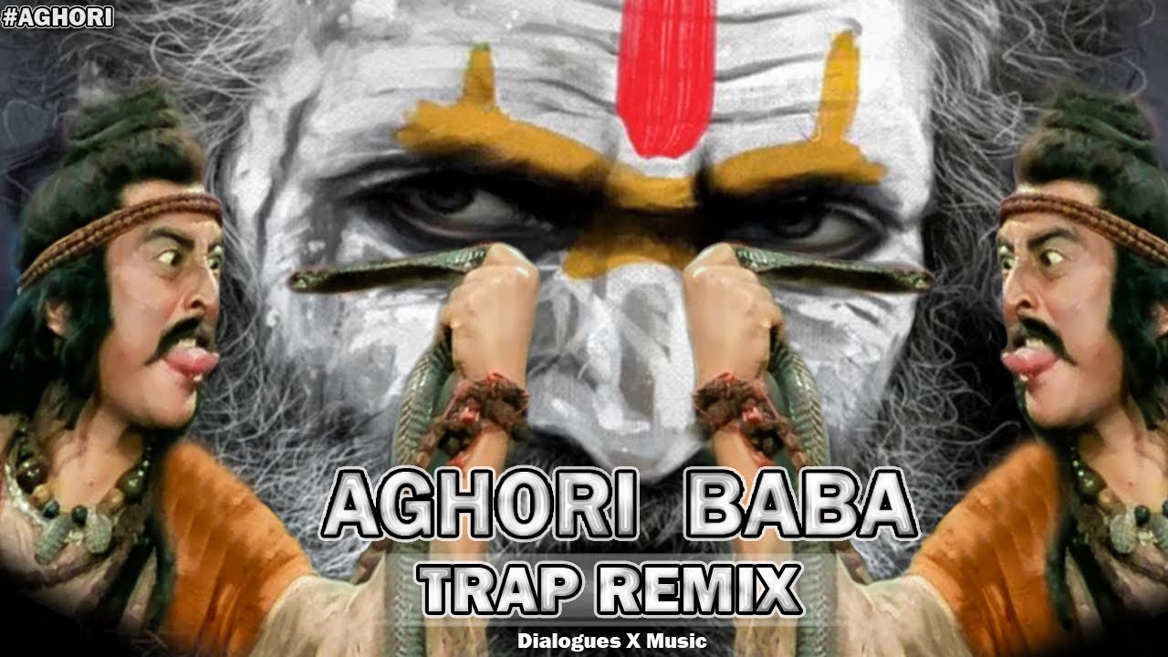 AGHORI BABA - Remix ( TRAP MUSIC ) Sheshnaag Best Dialogues BGM With Beat - DJ Rohit Panchal