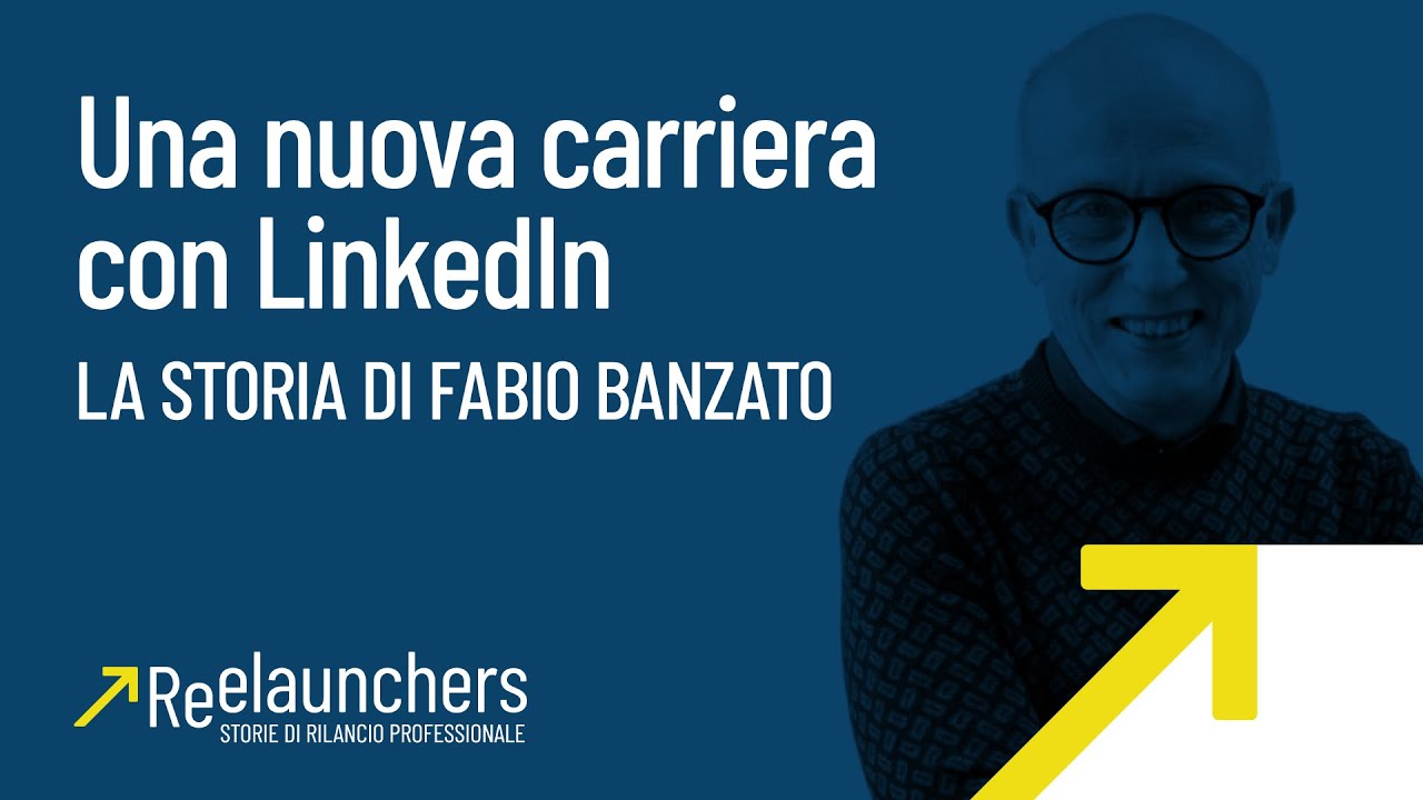 Una nuova carriera con LinkedIn: la storia di Fabio Banzato | Reelaunchers Ep.2
