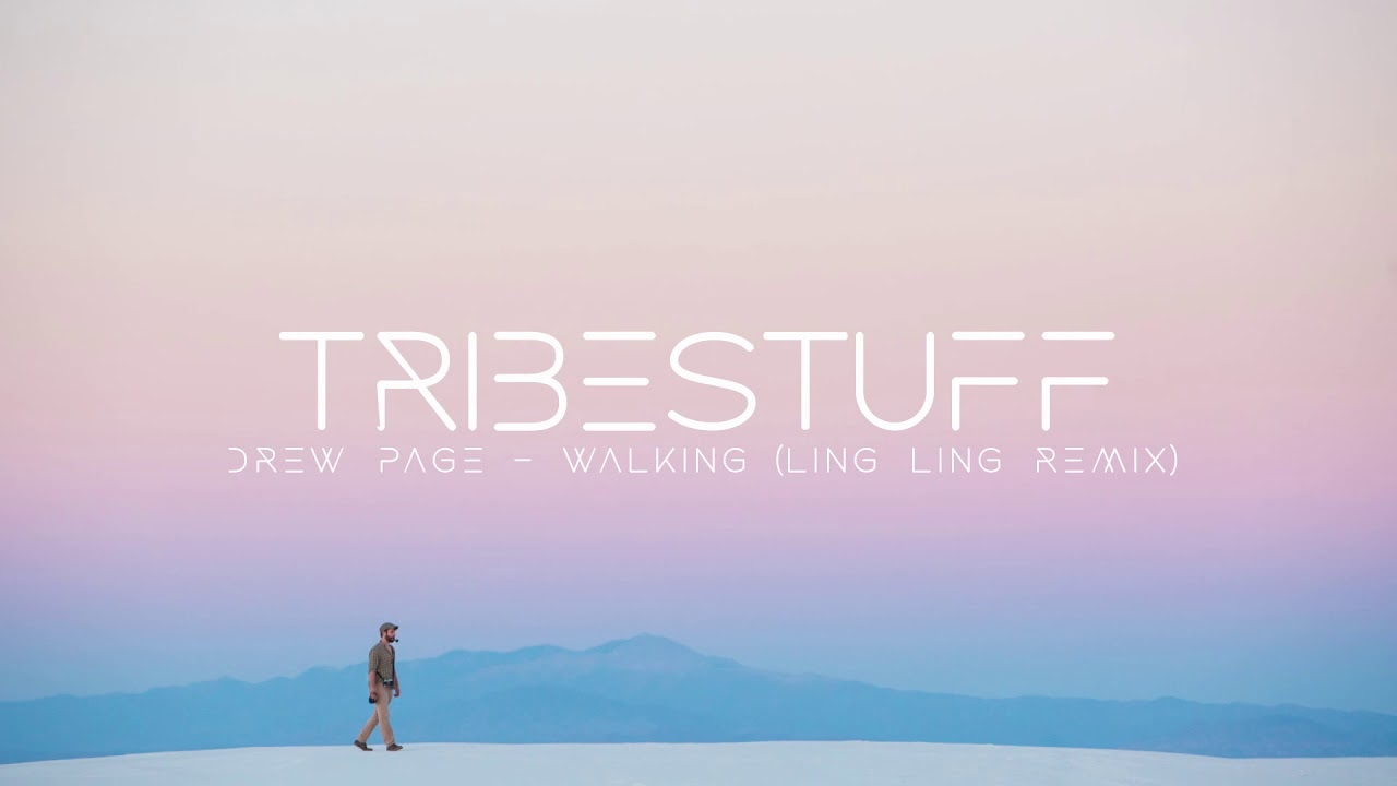 Drew Page - Walking (Ling Ling Remix)
