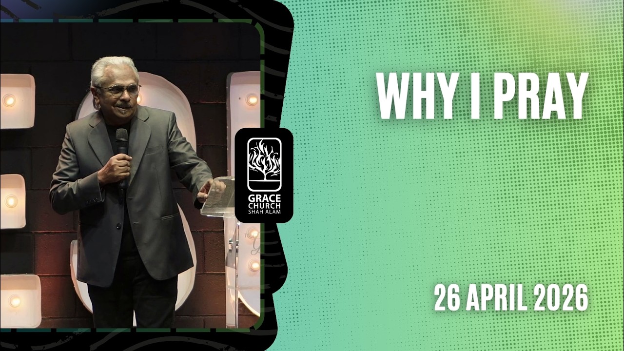 26 April 2026  |  WHY I PRAY  |  Rev David Ramayah