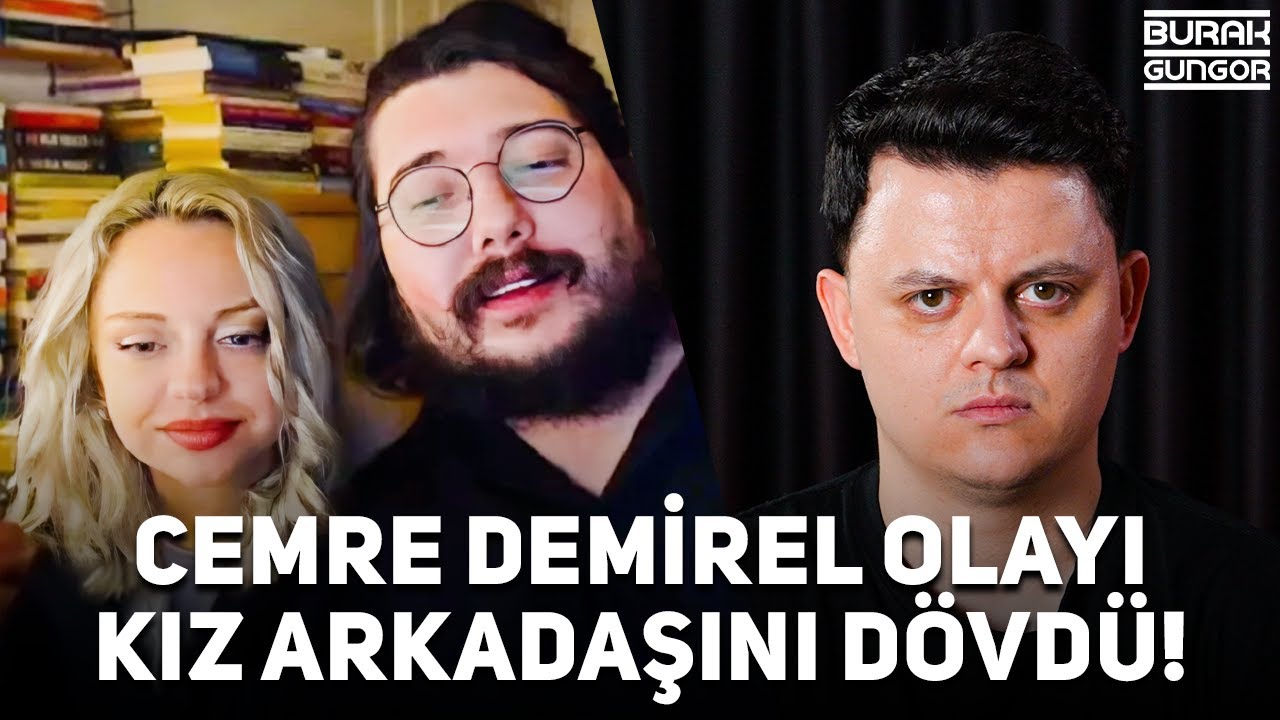 Cemre Demirel Kız Arkadaşını Dövdü! | Burak Güngör Anlatıyor