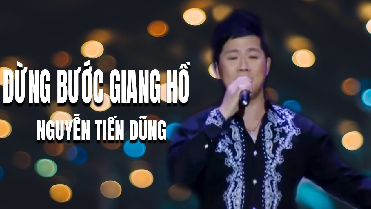 Nguyễn Tiến Dũng - Dừng Bước Giang Hồ