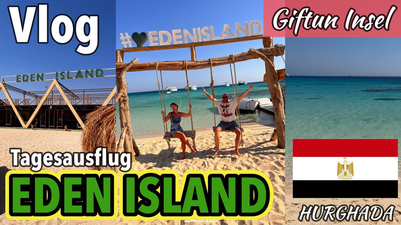 Tagesausflug von Hurghada nach EDEN ISLAND 🌴 | GIFTUN INSEL | Agypten 🇪🇬🐫 | Reise Vlog 2023