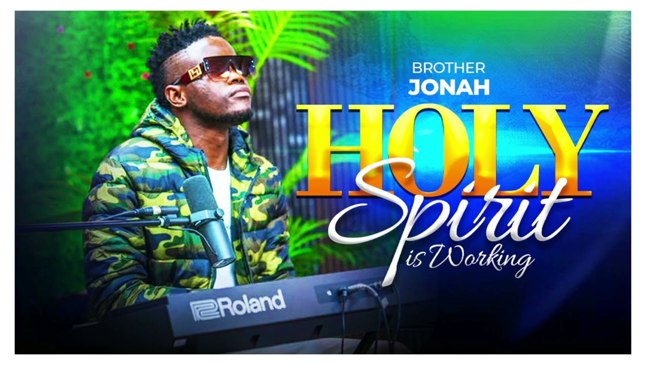 HOLY SPIRIT IS WORKING By BRO JONAH 