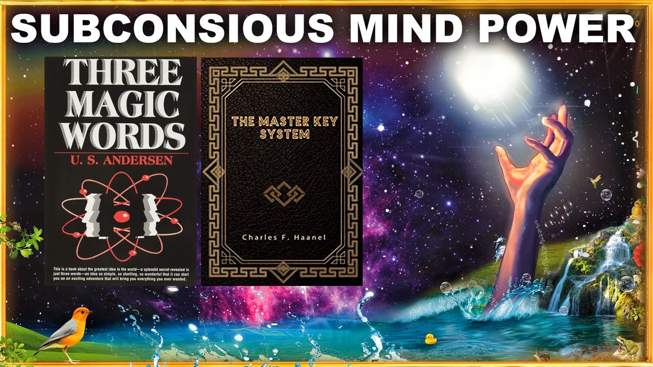 Relationship with The Subconscious Mind (The Three Magic Words + The Master Key System)